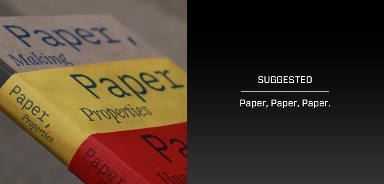 Paper, Paper, Paper.